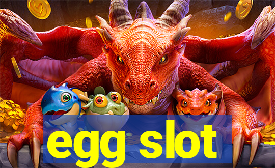 egg slot