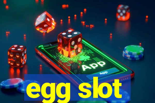 egg slot