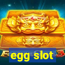 egg slot