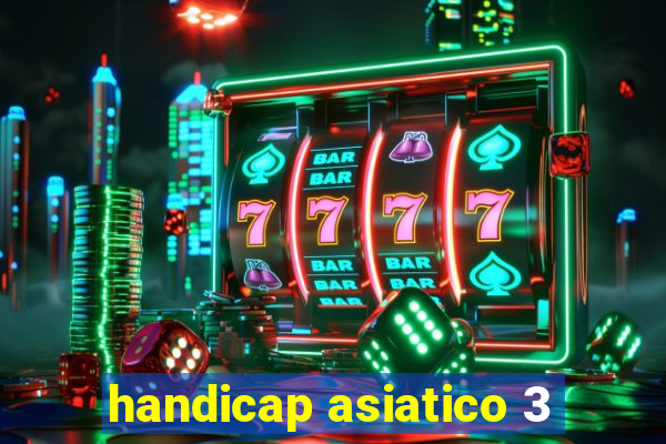 handicap asiatico 3