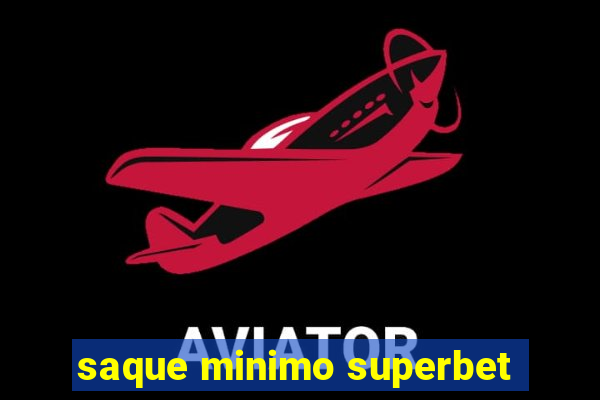 saque minimo superbet