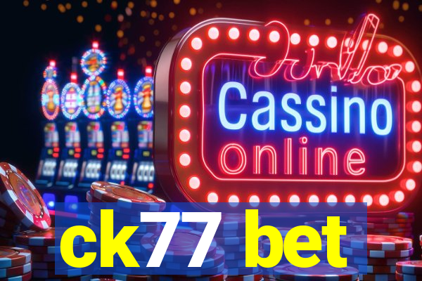 ck77 bet