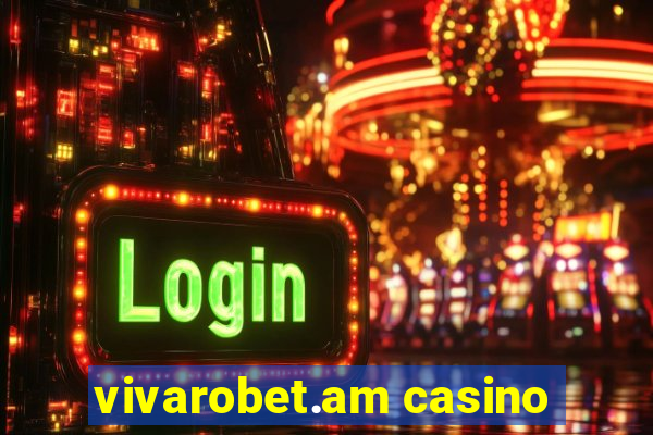 vivarobet.am casino