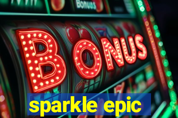 sparkle epic