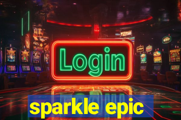 sparkle epic