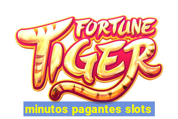 minutos pagantes slots