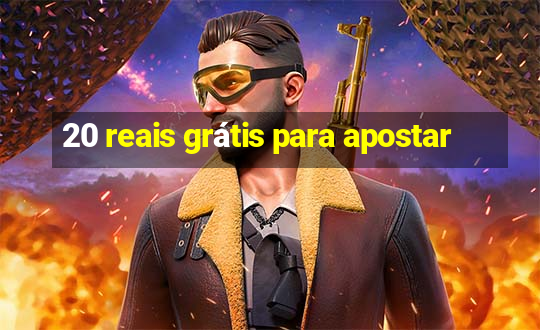 20 reais grátis para apostar