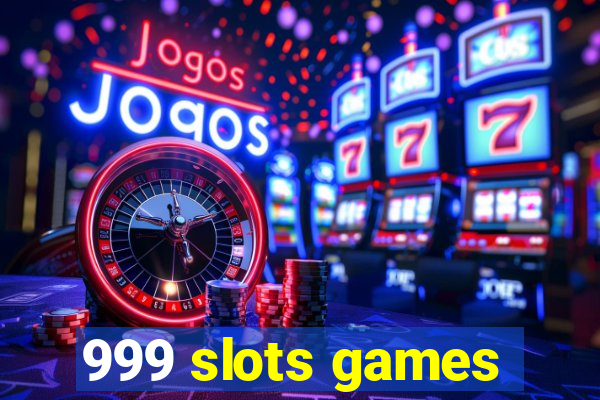 999 slots games