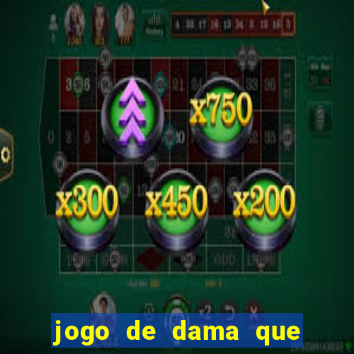 jogo de dama que ganha dinheiro