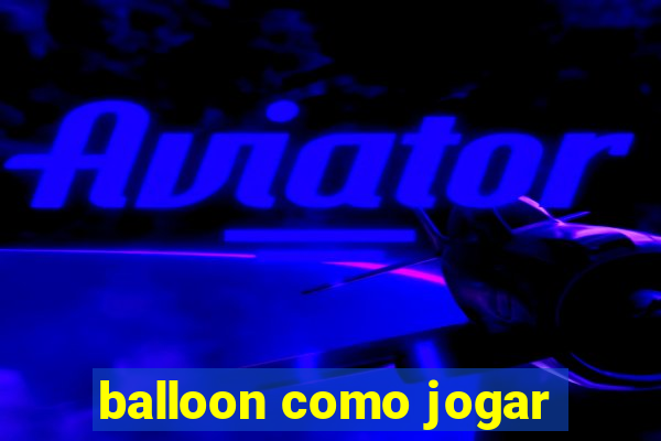 balloon como jogar