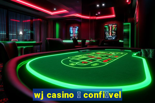 wj casino 茅 confi谩vel