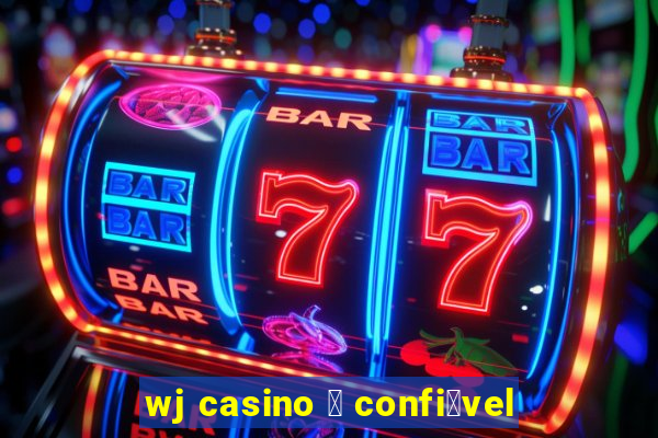 wj casino 茅 confi谩vel