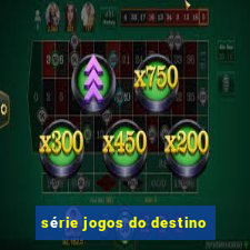 série jogos do destino