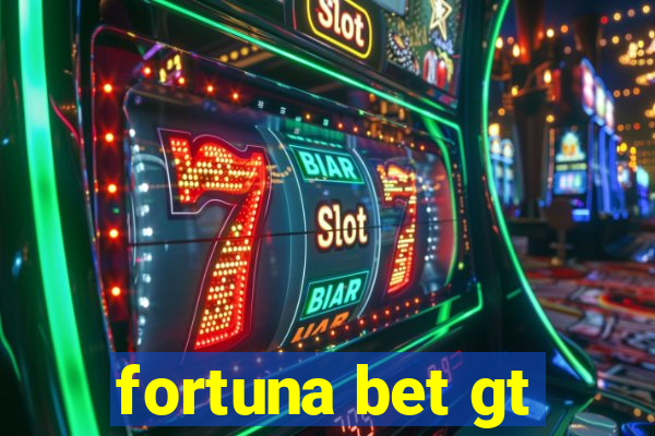 fortuna bet gt