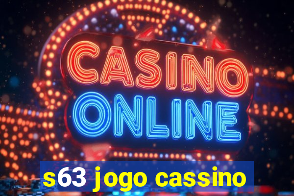 s63 jogo cassino