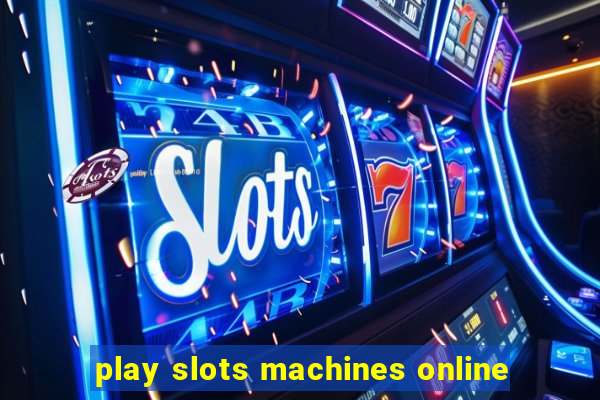 play slots machines online