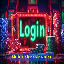 hit it rich casino slot