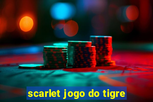 scarlet jogo do tigre