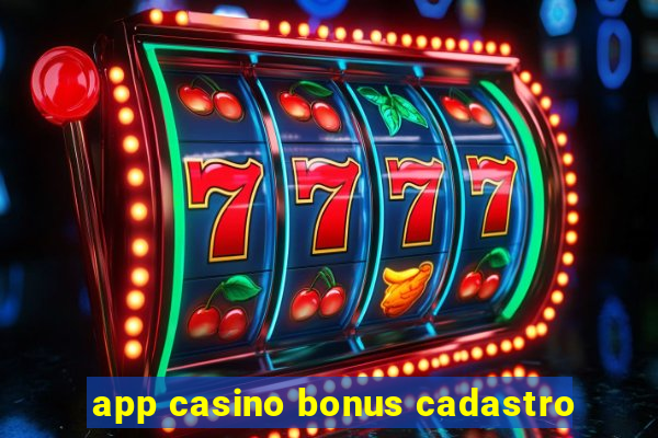 app casino bonus cadastro