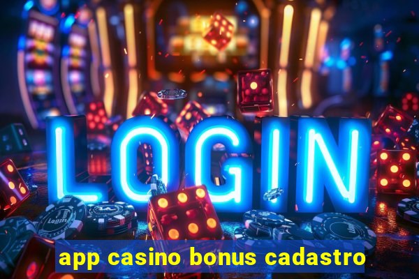 app casino bonus cadastro