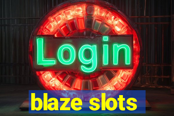 blaze slots