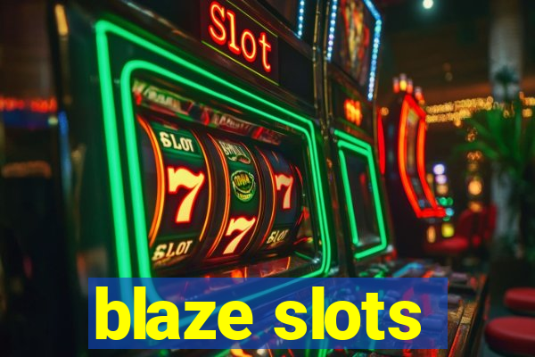 blaze slots