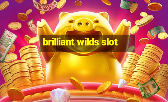 brilliant wilds slot