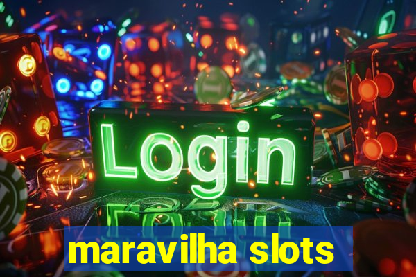 maravilha slots