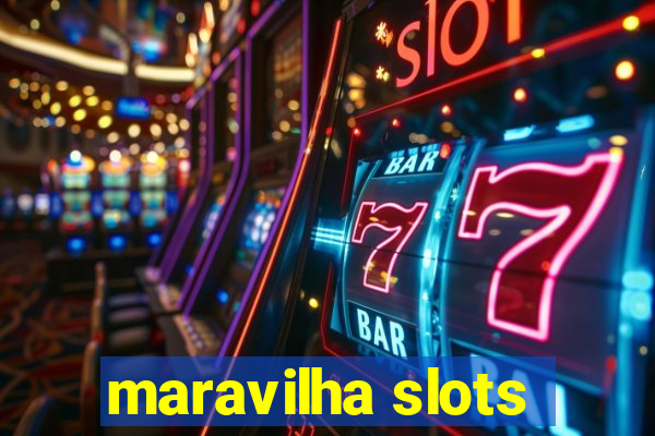 maravilha slots