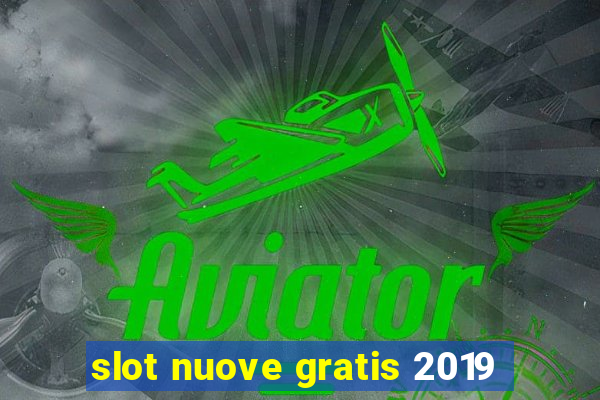 slot nuove gratis 2019