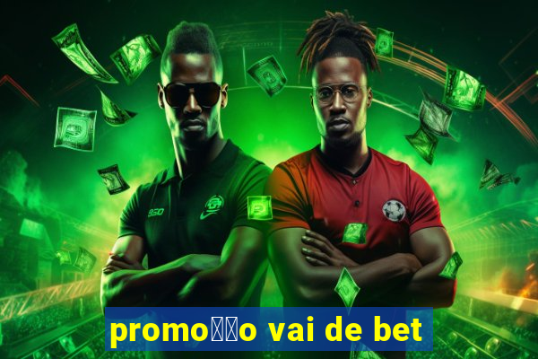 promo莽茫o vai de bet