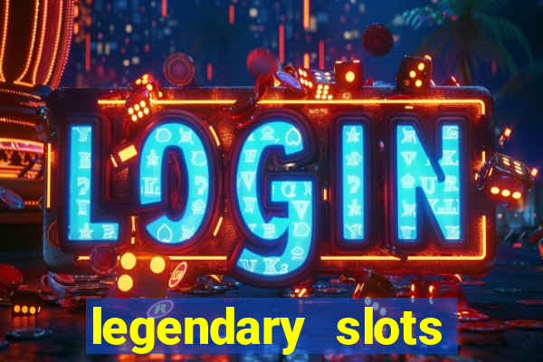 legendary slots paga mesmo