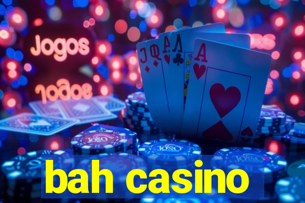 bah casino