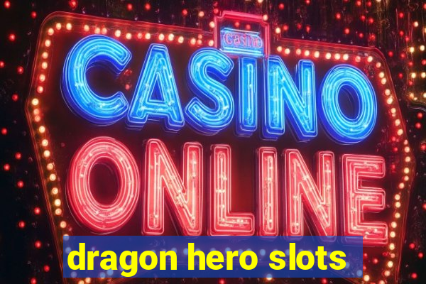 dragon hero slots