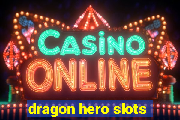 dragon hero slots