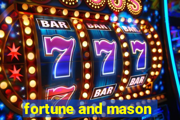 fortune and mason