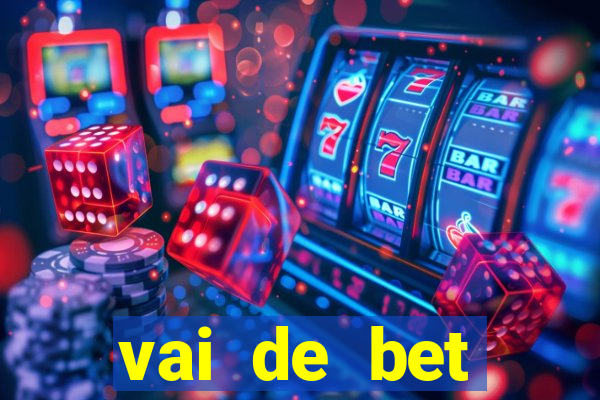 vai de bet esportes da sorte