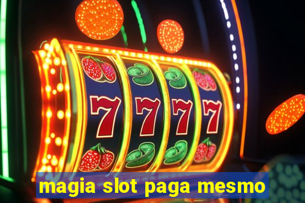 magia slot paga mesmo