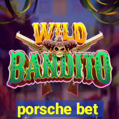 porsche bet