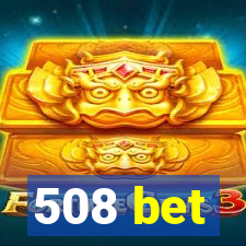 508 bet