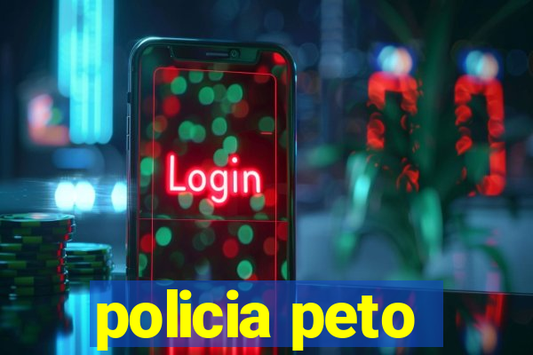 policia peto