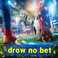 drow no bet