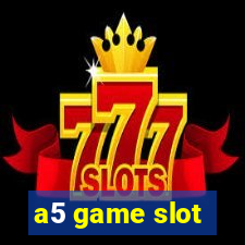 a5 game slot