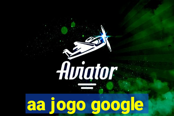 aa jogo google