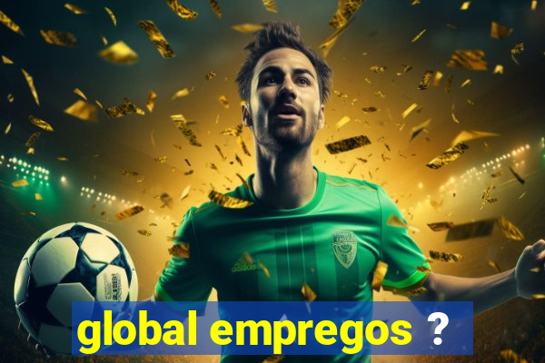 global empregos ?