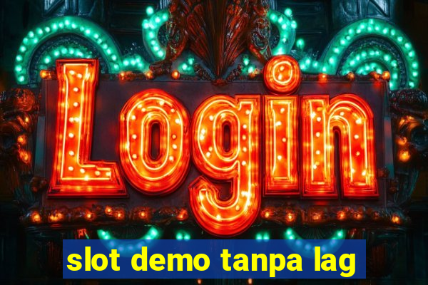 slot demo tanpa lag