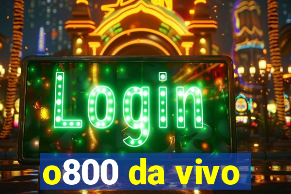 o800 da vivo