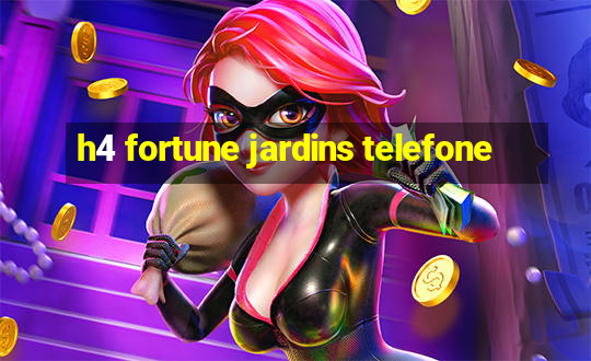 h4 fortune jardins telefone