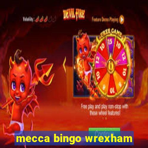 mecca bingo wrexham