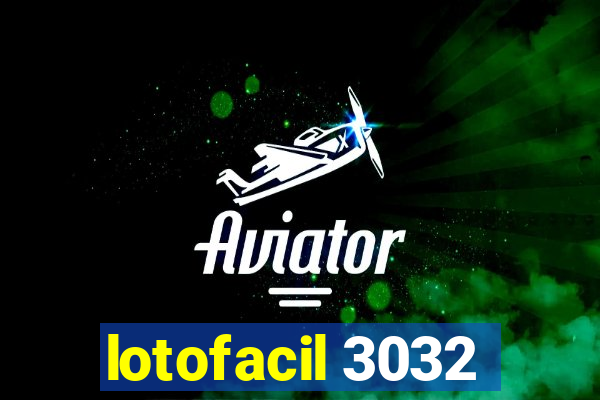 lotofacil 3032